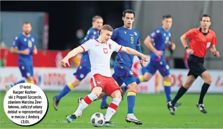  ??  ?? 17-letni Kacper Kozłowski z Pogoni Szczecin, zdaniem Marcina Żewłakowa, zaliczył udany debiut w reprezenta­cji w meczu z Andorą (3:0).