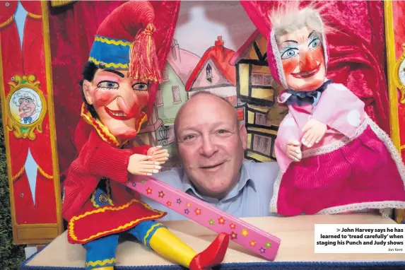  ?? Jon Kent ?? John Harvey says he has learned to ‘tread carefully’ when staging his Punch and Judy shows