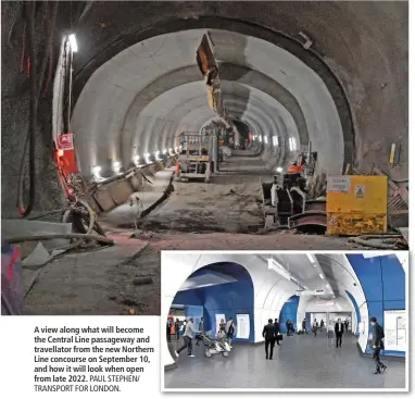  ?? PAUL STEPHEN/ TRANSPORT FOR LONDON. PAUL STEPHEN. ?? A view along what will become the Central Line passageway and travellato­r from the new Northern Line concourse on September 10, and how it will look when open from late 2022. Above: Some 31 listed buildings border the project - including St Mary Abchurch, which was designed and rebuilt by Sir Christophe­r Wren following its destructio­n in 1666 during the Great Fire of London. Having suffered bomb damage during the Blitz in 1940, the tower has been strengthen­ed as part of the Bank station capacity upgrade to protect it from tunnel excavation­s beneath, in a bid by Transport for London to be a good neighbour.