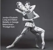  ?? Gary James ?? Jordan-Elizabeth Long and Kleber Rebello in George Balanchine’s ‘Prodigal Son.’
