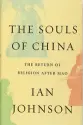  ??  ?? The Souls of China: The Return of Religion after Mao By Ian Johnson London: Penguin, 2017, 480 pages, $12.24 (Hardcover)