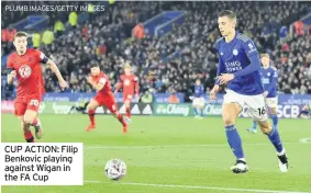  ?? PLUMB IMAGES/GETTY IMAGES ?? CUP ACTION: Filip Benkovic playing against Wigan in the FA Cup