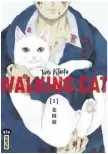  ??  ?? WALKING CAT 1 Tomo Kitaoka Éd. Kana