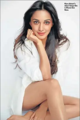  ??  ?? Kiara Advani’s debut Telugu film is Bharat Ane Nenu