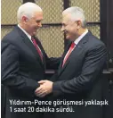  ??  ?? Yıldırım-Pence görüşmesi yaklaşık 1 saat 20 dakika sürdü.