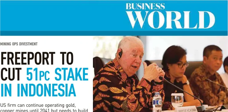  ?? REUTERS PIC ?? (From left) Freeport-McMoRan chief executive officer Richard Adkerson, Indonesia’s Finance Minister Sri Mulyani Indrawati and Mineral Resources Minister Ignasius Jonan at a joint press conference in Jakarta yesterday.