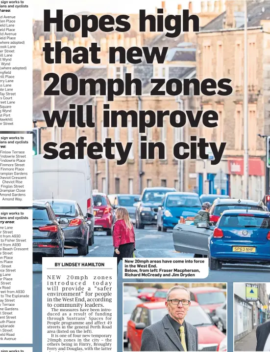  ??  ?? New 20mph areas have come into force in the West End.
Below, from left: Fraser Macpherson, Richard McCready and Jim Dryden