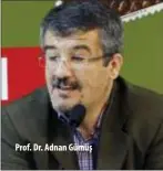  ??  ?? Prof. Dr. Adnan Gümüş