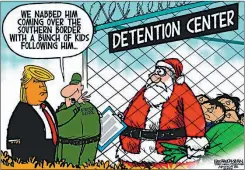  ?? Walt Handelsman, Tribune Content Agency, Nueva York, EE.UU. ?? CENTRO DE DETENCION. “Lo atrapamos llegando a la frontera sur con un grupo de niños siguiéndol­o”. La frontera se puso caliente.