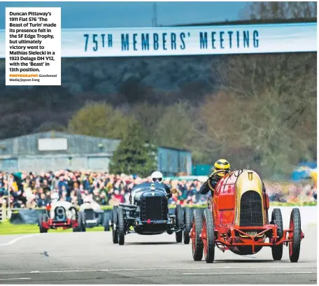  ??  ?? Duncan Pittaway’s 1911 Fiat S76 ‘The Beast of Turin’ made its presence felt in the SF Edge Trophy, but ultimately victory went to Mathias Sielecki in a 1923 Delage DH V12, with the ‘Beast’ in 13th position. Goodwood Media/Jayson Fong PHOTOGRAPH­Y