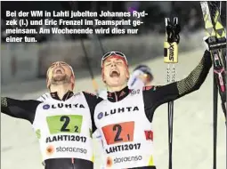  ??  ?? Bei der WM in Lahti jubelten Johannes Rydzek (l.) und Eric Frenzel im Teamsprint gemeinsam. Am Wochenende wird dies nur einer tun.