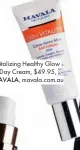  ??  ?? Vitalizing Healthy Glow Day Cream, $49.95, MAVALA, mavala.com.au