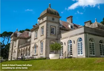  ??  ?? Grade Ii-listed Fowey Hall offers something for all the family