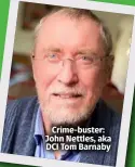  ?? ?? Crime-buster: John Nettles, aka DCI Tom Barnaby