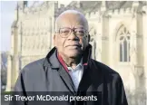  ??  ?? Sir Trevor McDonald presents