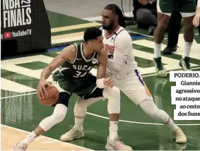  ??  ?? PODERIO. Giannis agressivo no ataque ao cesto dos Suns