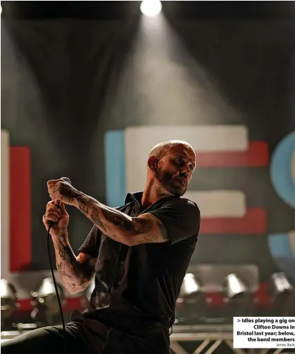  ?? James Beck ?? Idles playing a gig on Clifton Downs in Bristol last year; below, the band members