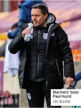  ?? LEE BLEASE ?? Mariners’ boss Paul Hurst