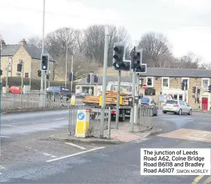  ??  ?? The junction of Leeds Road A62, Colne Bridge Road B6118 and Bradley Road A6107 SIMON MORLEY