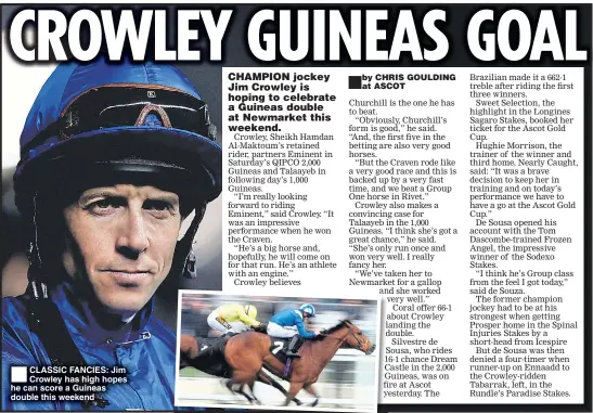  ??  ?? CLASSIC FANCIES: Jim Crowley has high hopes he can score a Guineas double this weekend