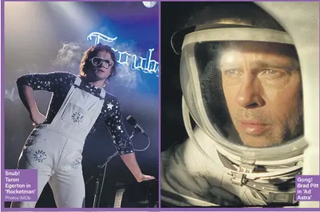  ?? Photos IMDb ?? Snub! Taron Egerton in ‘Rocketman’
Gong! Brad Pitt in ‘Ad Astra’