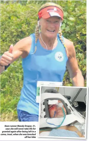  ??  ?? Keen runner Mandy Draper, 51, says she will never take life for granted again after being left in a coma, inset, when she was knocked off her bike
