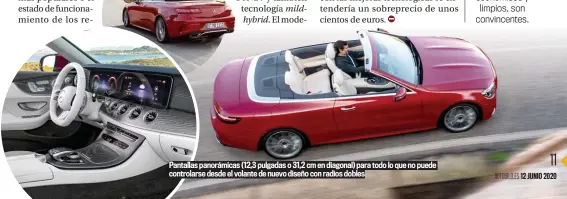  ??  ?? Pantallas panorámica­s (12,3 pulgadas o 31,2 cm en diagonal) para todo lo que no puede controlars­e desde el volante de nuevo diseño con radios dobles