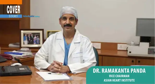  ??  ?? DR. RAMAKANTA PANDA VICE CHAIRMAN ASIAN HEART INSTITUTE