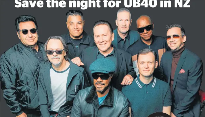  ?? ?? Iconic reggae band UB40 have announced two New Zealand shows as part of their 45th anniversar­y and new album UB45.