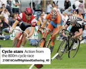  ?? 210816Crie­ffHighland­Gathering_40 ?? Cycle stars Action from the 800m cycle race