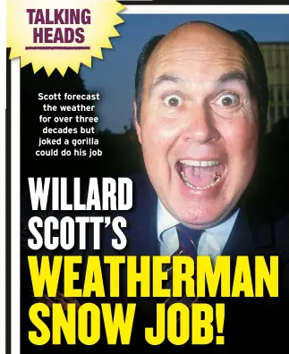  ?? ?? Scott forecast the weather for over three decades but joked a gorilla could do his job