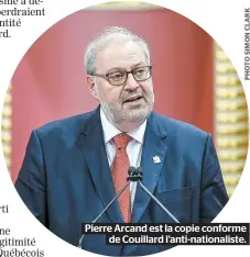  ??  ?? Pierre Arcand est la copie conforme de Couillard l’anti-nationalis­te.