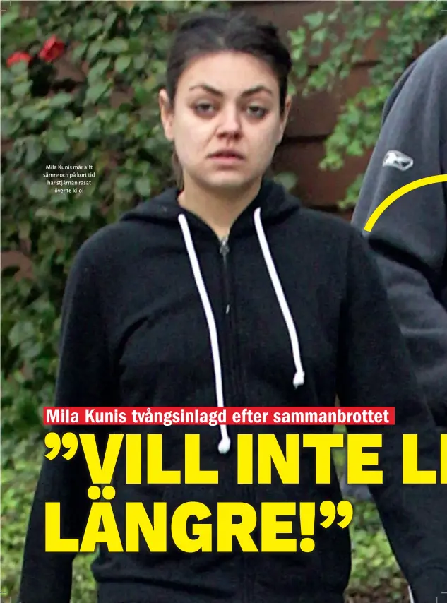  ??  ?? Mila Kunis mår allt sämre och på kort tid har stjärnan rasat över 16 kilo!