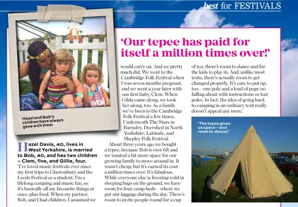  ??  ?? Hazel and Bob’s children have always gone with them ‘The tepee gives us space – and room to dance!’