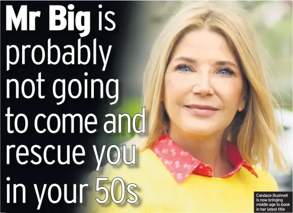  ??  ?? Candace Bushnell is now bringing middle age to book in her latest title