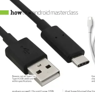  ??  ?? Beware, not all Type-C to Type-A USB cables are within specificat­ions. Google’s own Type-C charger for its new Pixel and Pixel XL phones.