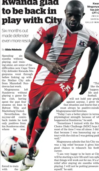  ?? /MICHAEL SHEEHAN/ GALLO IMAGES ?? Kwanda Mngonyama has joined CPT City.