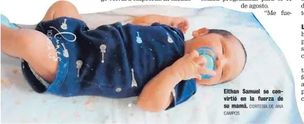  ?? CAMPOS CORTESÍA DE ANA ?? Eithan Samuel se convirtió en la fuerza de su mamá.