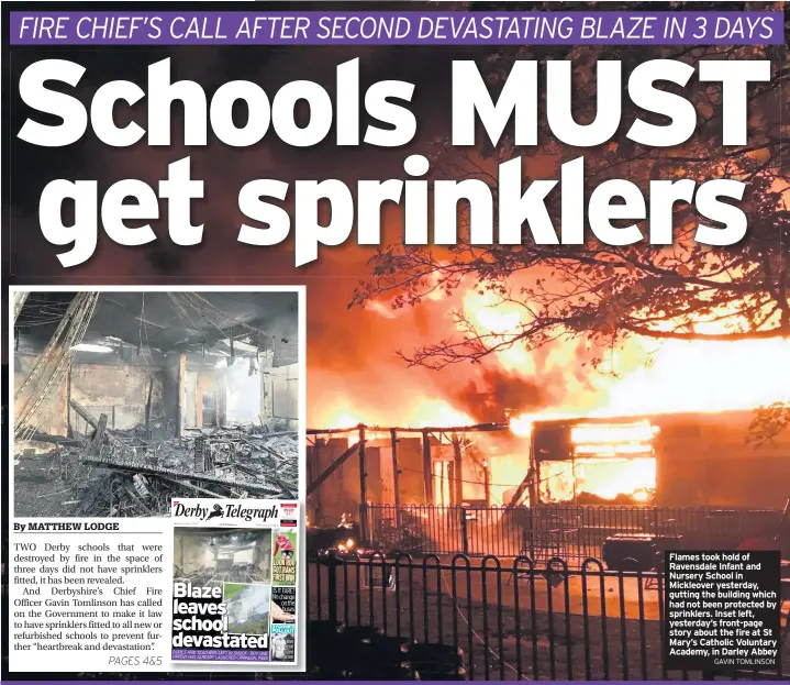  ?? GAVIN TOMLINSON ?? Flames took hold of Ravensdale Infant and Nursery School in Mickleover yesterday, gutting the building which had not been protected by sprinklers. Inset left, yesterday’s front-page story about the fire at St Mary’s Catholic Voluntary Academy, in Darley Abbey