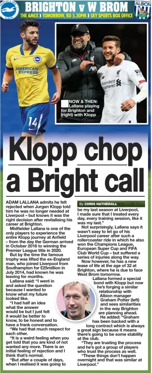  ??  ?? NOW & THEN: Lallana playing for Brighton and (right) with Klopp