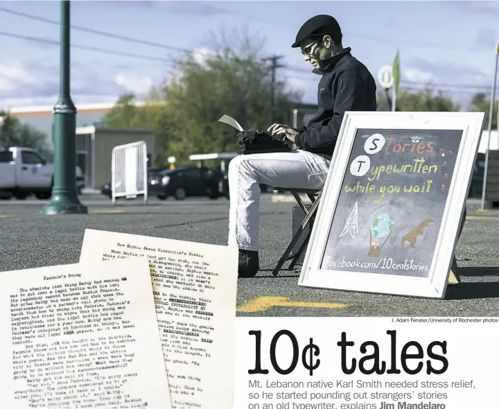  ?? J. Adam Fenster/University of Rochester photos ?? Above and above left: Karl Smith set up with his 1926 Underwood typewriter at the Rochester Public Market in October 2016, and stories he wrote for Sophie and Matty Mandelaro, Jim Mandelaro’s children Left: The vintage typewriter is small enough to...