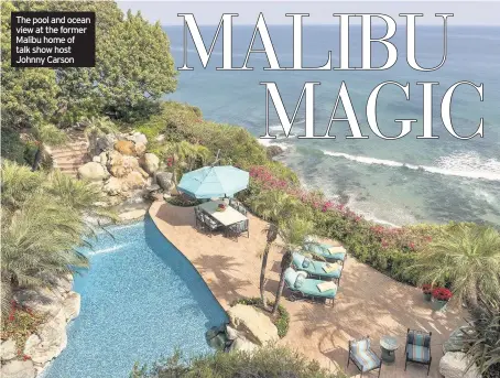 ??  ?? The pool and ocean view at the former Malibu home of talk show host Johnny Carson