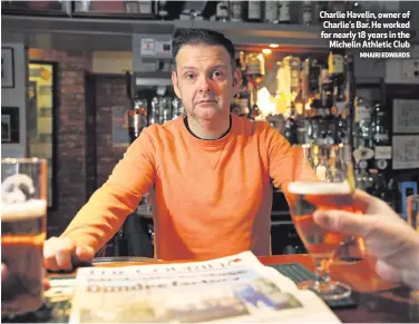  ?? MHAIRI EDWARDS ?? Charlie Havelin, owner of Charlie’s Bar. He worked for nearly 18 years in theMicheli­n Athletic Club