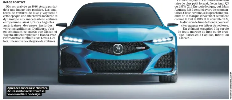  ??  ?? Après des années à se chercher,
Acura semble avoir trouvé sa voie en matière de design.