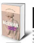  ??  ?? LE LIVRE
Une machine comme moi (Machines Like Me)
par Ian McEwan,
traduit de l’anglais (Royaume-Uni) par France Camus-Pichon 388 p., 22 €.
Copyright Gallimard. En librairie le 9 janvier.