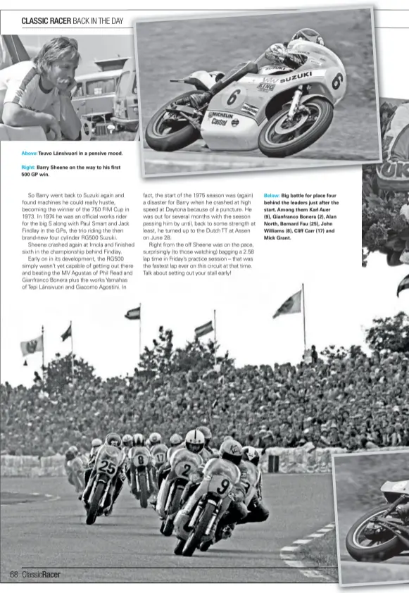  ??  ?? Above: Teuvo Länsivuori in a pensive mood.
Right: Barry Sheene on the way to his first 500 GP win. Below: Big battle for place four behind the leaders just after the start. Among them Karl Auer (9), Gianfranco Bonera (2), Alan North, Bernard Fau (25),...