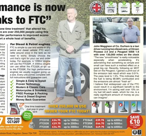  ??  ?? John Meggison of Co. Durham is a taxi driver running two diesel cars, a Citroen Picasso 2.0 and a Peugeot 5008 1.6 with over 130,000 miles on the clock “The new “smoothness” is really noticeable especially when accelerati­ng. It’s astonishin­g that...