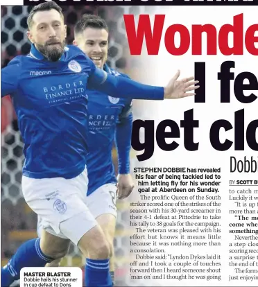  ??  ?? MASTER BLASTER Dobbie hails his stunner in cup defeat to Dons