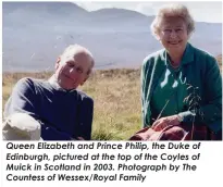  ?? ?? Queen Elizabeth and Prince Philip, the Duke of Edinburgh, pictured at the top of the Coyles of Muick in Scotland in 2003. Photograph by The Countess of Wessex/Royal Family