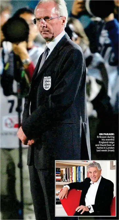  ?? ?? ON PARADE: Eriksson during his eventful England reign and David Dein at home in London last week (inset)